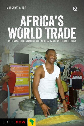 Africas World Trade Informal Economies And Globalization From Below Margaret C Lee