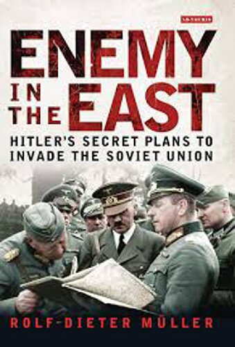 Enemy In The East Hitlers Secret Plans To Invade The Soviet Union Rolfdieter Mller