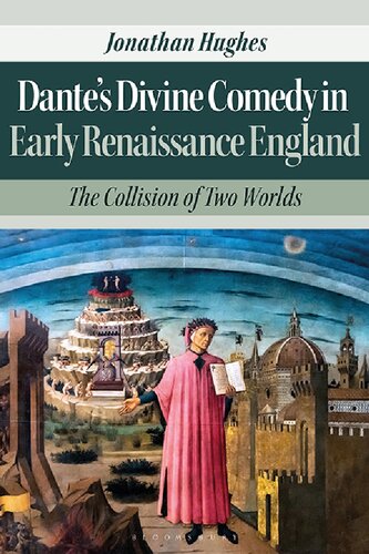 Dantes Divine Comedy In Early Renaissance England The Collision Of Two Worlds Jonathan Hughes