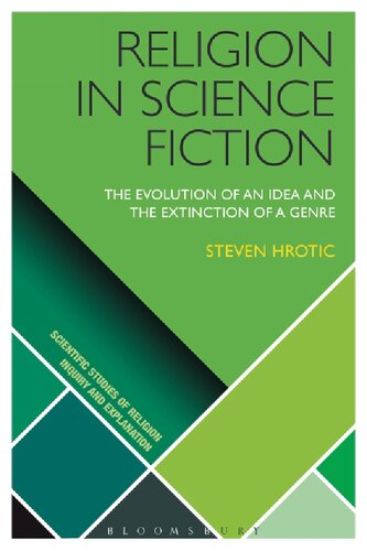 Religion In Science Fiction The Evolution Of An Idea And The Extinction Of A Genre Steven Hrotic