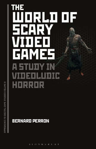 The World Of Scary Video Games A Study In Videoludic Horror Bernard Perron
