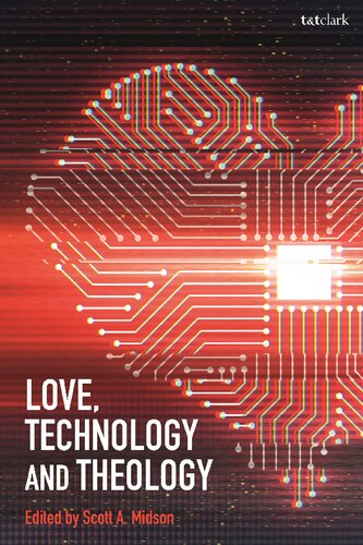 Love Technology And Theology Scott A Midson
