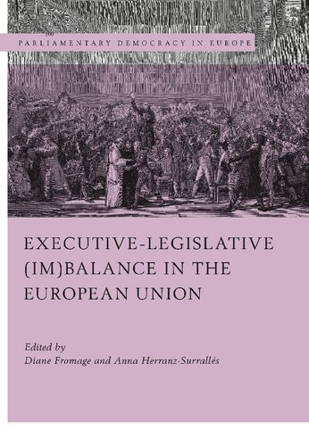 Executivelegislative Imbalance In The European Union Diane Fromage Anna Herranzsurralls Editors