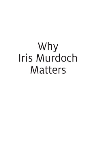 Why Iris Murdoch Matters Making Sense Of Experience In Modern Times Gary Browning