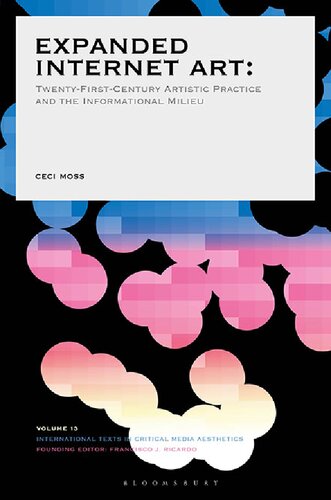 Expanded Internet Art Twentyfirstcentury Artistic Practice And The Informational Milieu Ceci Moss