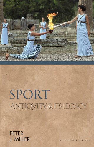 Sport Antiquity And Its Legacy Peter J Miller