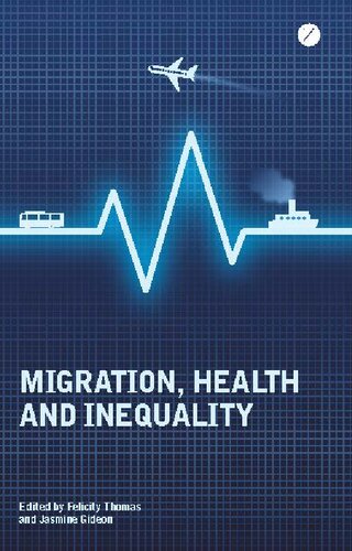 Migration Health And Inequality Felicity Thomas Jasmine Gideon Editors