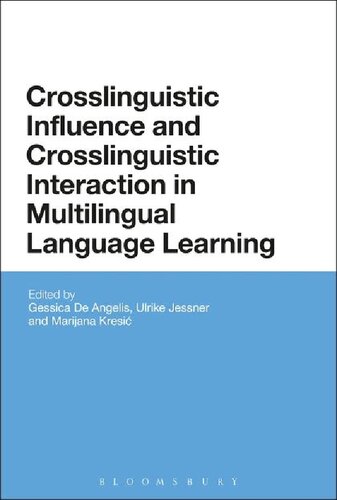 Crosslinguistic Influence And Crosslinguistic Interaction In Multilingual Language Learning Gessica De Angelis Ulrike Jessner Marijana Kresi Editors