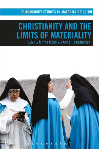 Christianity And The Limits Of Materiality Minna Opas Anna Haapalainen