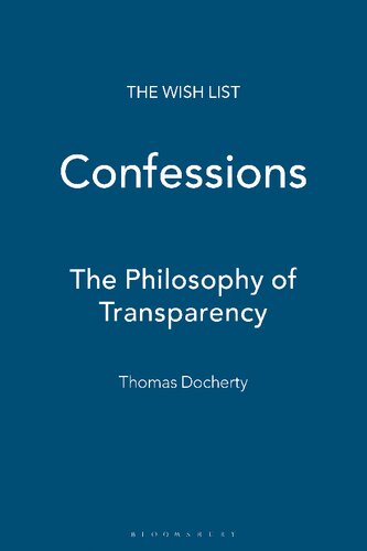 Confessions The Philosophy Of Transparency Thomas Docherty