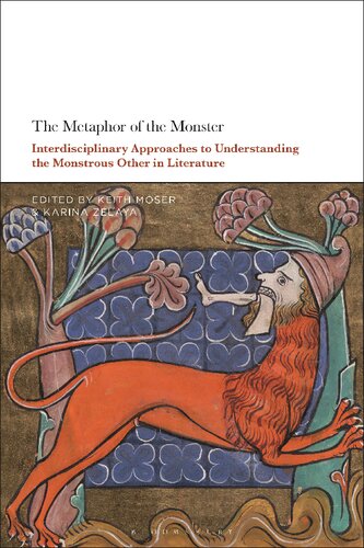 The Metaphor Of The Monster Interdisciplinary Approaches To Understanding The Monstrous Other In Literature Keith Moser Karina Zelaya