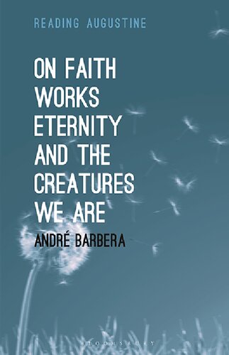 On Faith Works Eternity And The Creatures We Are Andr Barbera