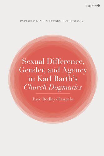 Sexual Difference Gender And Agency In Karl Barths Church Dogmatics Faye Bodleydangelo