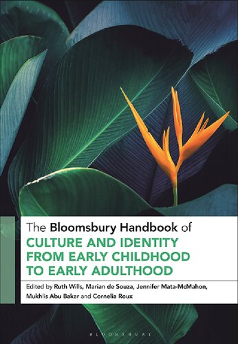The Bloomsbury Handbook Of Culture And Identity From Early Childhood To Early Adulthood Perceptions And Implications Ruth Wills Marian De Souza Jennifer Matamcmahon Mukhlis Abu Bakar Cornelia Roux Editors