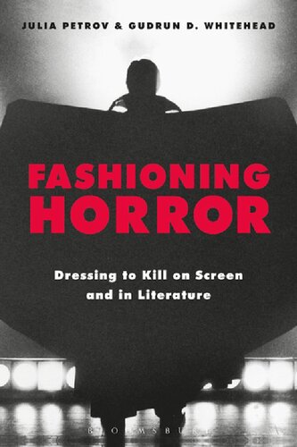 Fashioning Horror Dressing To Kill On Screen And In Literature Julia Petrov Gudrun D Whitehead