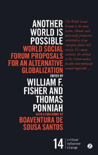 Another World Is Possible World Social Forum Proposals For An Alternative Globalization William F Fisher Thomas Ponniah Editors