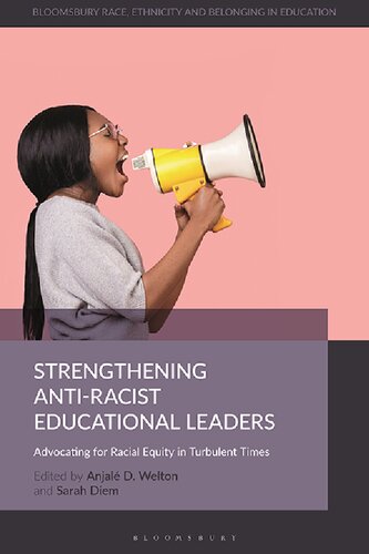 Strengthening Antiracist Educational Leaders Advocating For Racial Equity In Turbulent Times Anjal D Welton Sarah Diem Editor