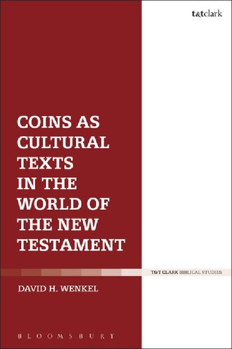 Coins As Cultural Texts In The World Of The New Testament David H Wenkel