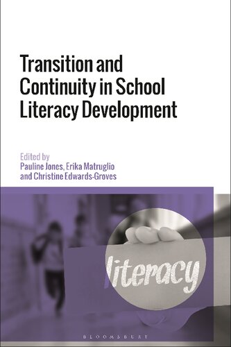 Transition And Continuity In School Literacy Development Pauline Jones Erika Matruglio Christine Edwardsgroves Editors