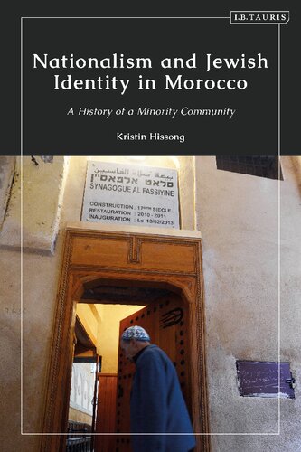 Nationalism And Jewish Identity In Morocco A History Of A Minority Community Kristin Hissong