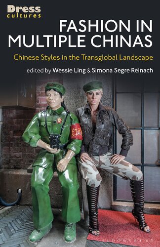 Fashion In Multiple Chinas Chinese Styles In The Transglobal Landscape Wessie Ling Simona Segre Reinach