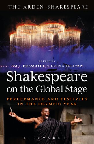 Shakespeare On The Global Stage Performance And Festivity In The Olympic Year Paul Prescott Erin Sullivan Editors