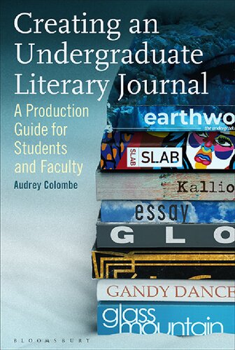 Creating An Undergraduate Literary Journal A Production Guide For Students And Faculty Audrey Colombe