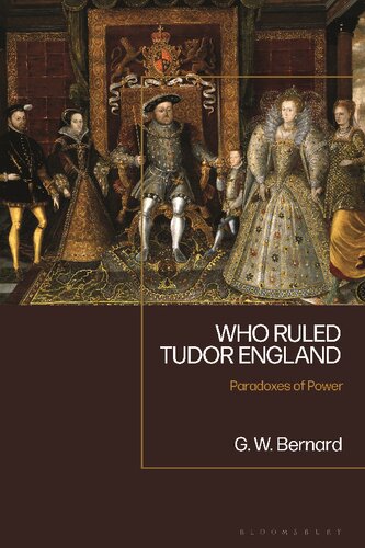 Who Ruled Tudor England Paradoxes Of Power Gw Bernard