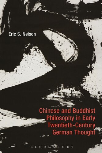 Chinese And Buddhist Philosophy In Early Twentiethcentury German Thought 1st Eric S Nelson