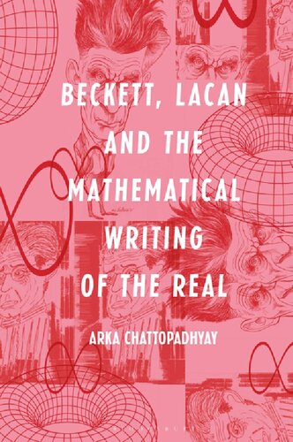 Beckett Lacan And The Mathematical Writing Of The Real Arka Chattopadhyay