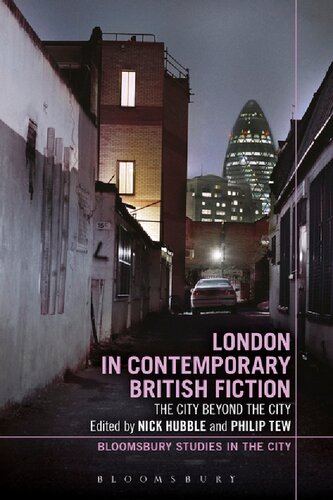 London In Contemporary British Fiction The City Beyond The City Nick Hubble Philip Tew Editors