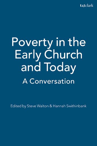 Poverty In The Early Church And Today A Conversation Walton Steve Swithinbank Hannah Editors