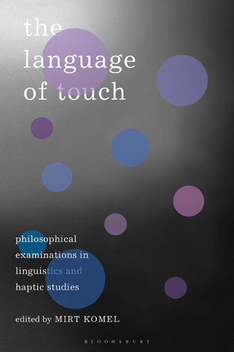 The Language Of Touch Philosophical Examinations In Linguistics And Haptic Studies Mirt Komel Editor