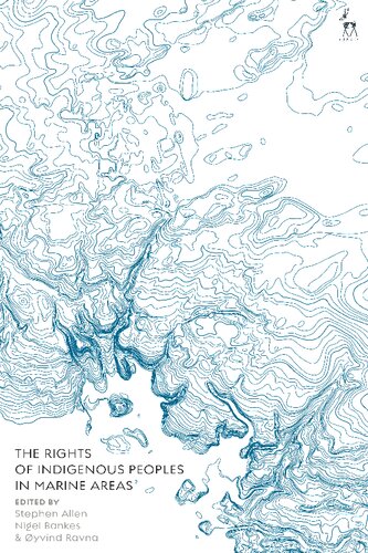 The Rights Of Indigenous Peoples In Marine Areas Stephen Allen Nigel Bankes Yvind Ravna Editors