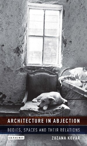 Architecture In Abjection Bodies Spaces And Their Relations Zuzana Kovar