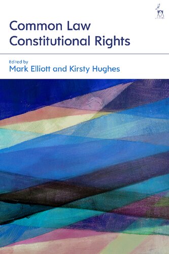 Common Law Constitutional Rights Mark Elliott Kirsty Hughes Editors