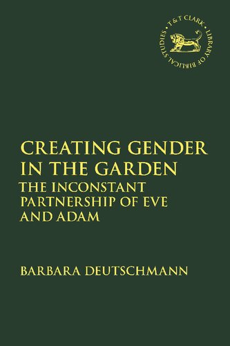 Creating Gender In The Garden The Inconstant Partnership Of Eve And Adam Barbara Deutschmann