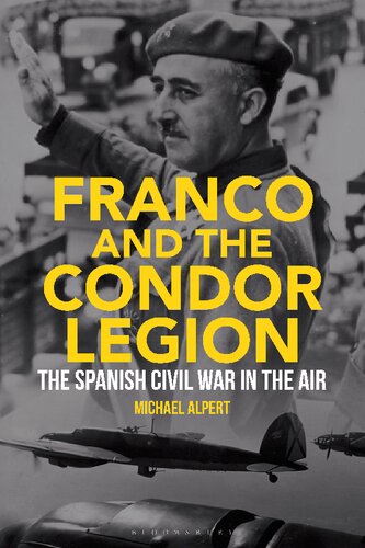 Franco And The Condor Legion The Spanish Civil War In The Air Michael Alpert