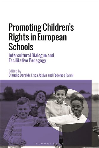 Promoting Childrens Rights In European Schools Intercultural Dialogue And Facilitative Pedagogy Claudio Baraldi Erica Joslyn Federico Farini Editors