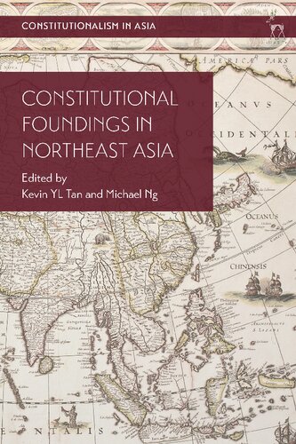 Constitutional Foundings In Northeast Asia Kevin Yl Tan Michael Ng Editors