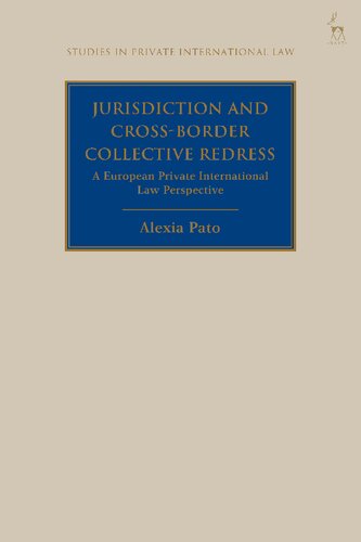 Jurisdiction And Crossborder Collective Redress A European Private International Law Perspective Alexia Pato