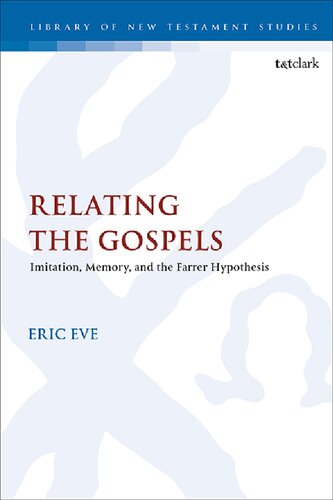 Relating The Gospels Memory Imitation And The Farrer Hypothesis Eric Eve