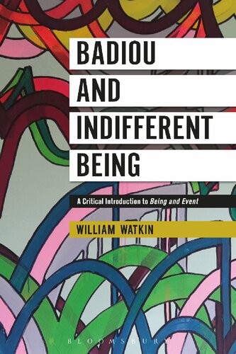 Badiou And Indifferent Being A Critical Introduction To Being And Event William Watkin