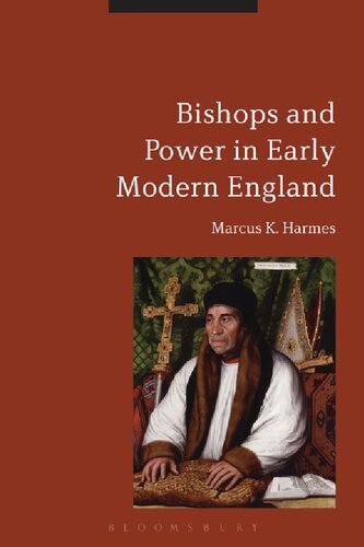Bishops And Power In Early Modern England Marcus K Harmes