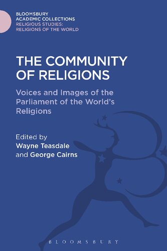 The Community Of Religions Voices And Images Of The Parliament Of The Worlds Religions Wayne Teasdale George Cairns Editors