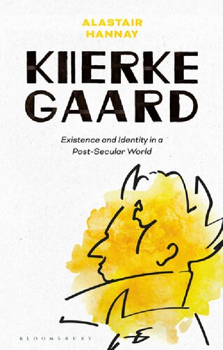 Kierkegaard Existence And Identity In A Postsecular World Alastair Hannay