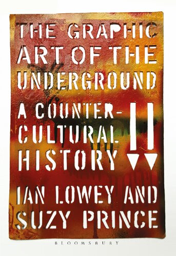 The Graphic Art Of The Underground A Countercultural History Ian Lowey Suzy Prince