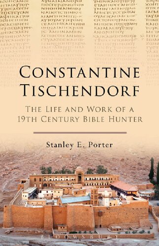 Constantine Tischendorf The Life And Work Of A 19th Century Bible Hunter Stanley E Porter