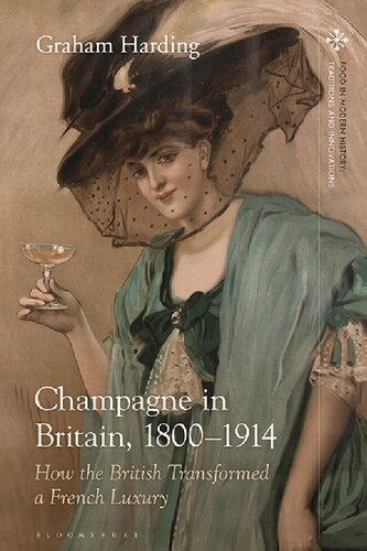 Champagne In Britain 18001914 How The British Transformed A French Luxury Graham Harding
