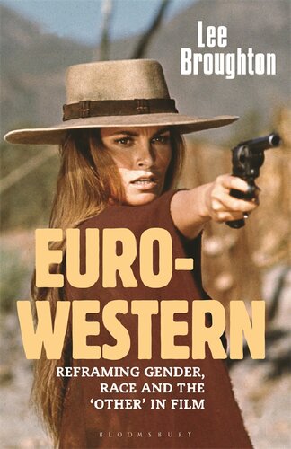 The Eurowestern Reframing Gender Race And The Other In Film Lee Broughton